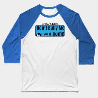 Don't bully me Ver.1 Baseball T-Shirt